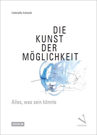 Cover: 9783909066308 | Die Kunst der Möglichkeit | Gabrielle Schmid | Taschenbuch | 2022