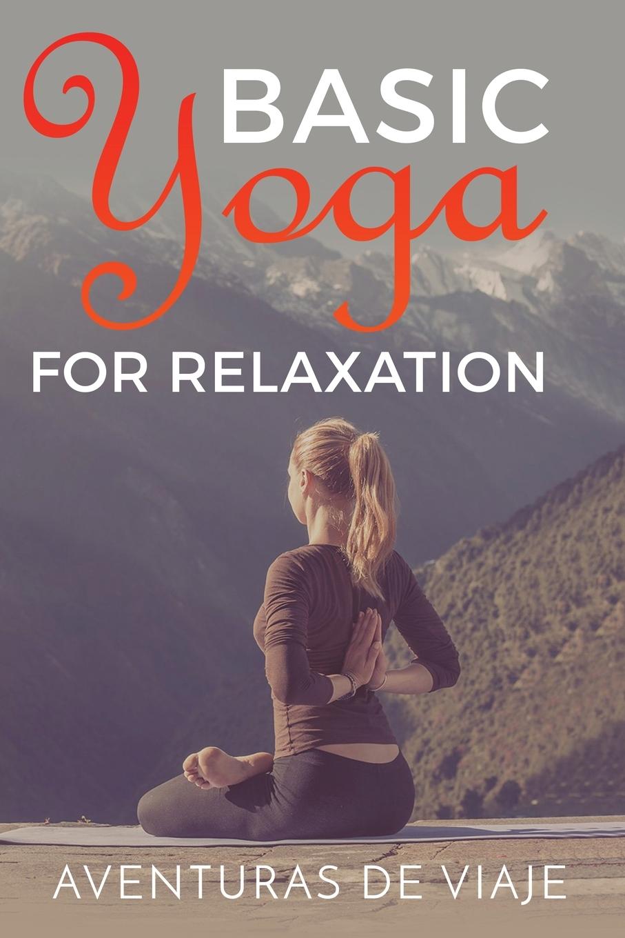 Cover: 9781925979381 | Basic Yoga for Relaxation | Aventuras de Viaje | Taschenbuch | 2019