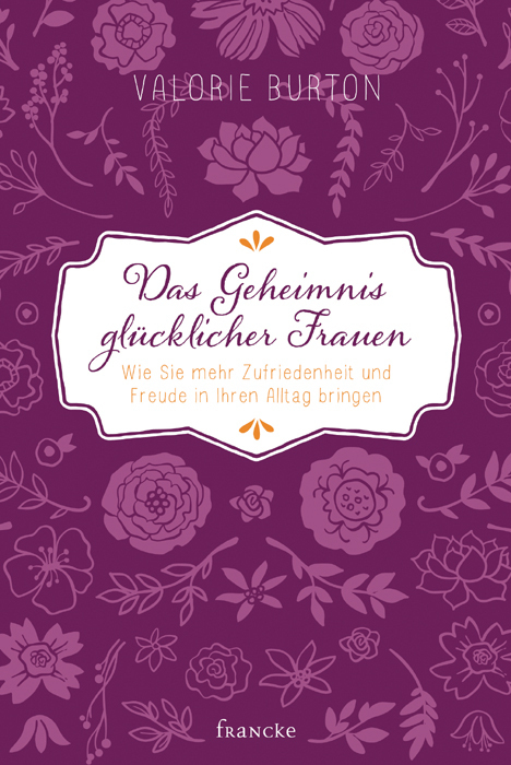 Cover: 9783868275315 | Das Geheimnis glücklicher Frauen | Valorie Burton | Taschenbuch | 2015