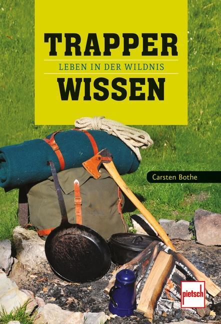 Cover: 9783613507531 | Trapperwissen | Leben in der Wildnis | Carsten Bothe | Taschenbuch