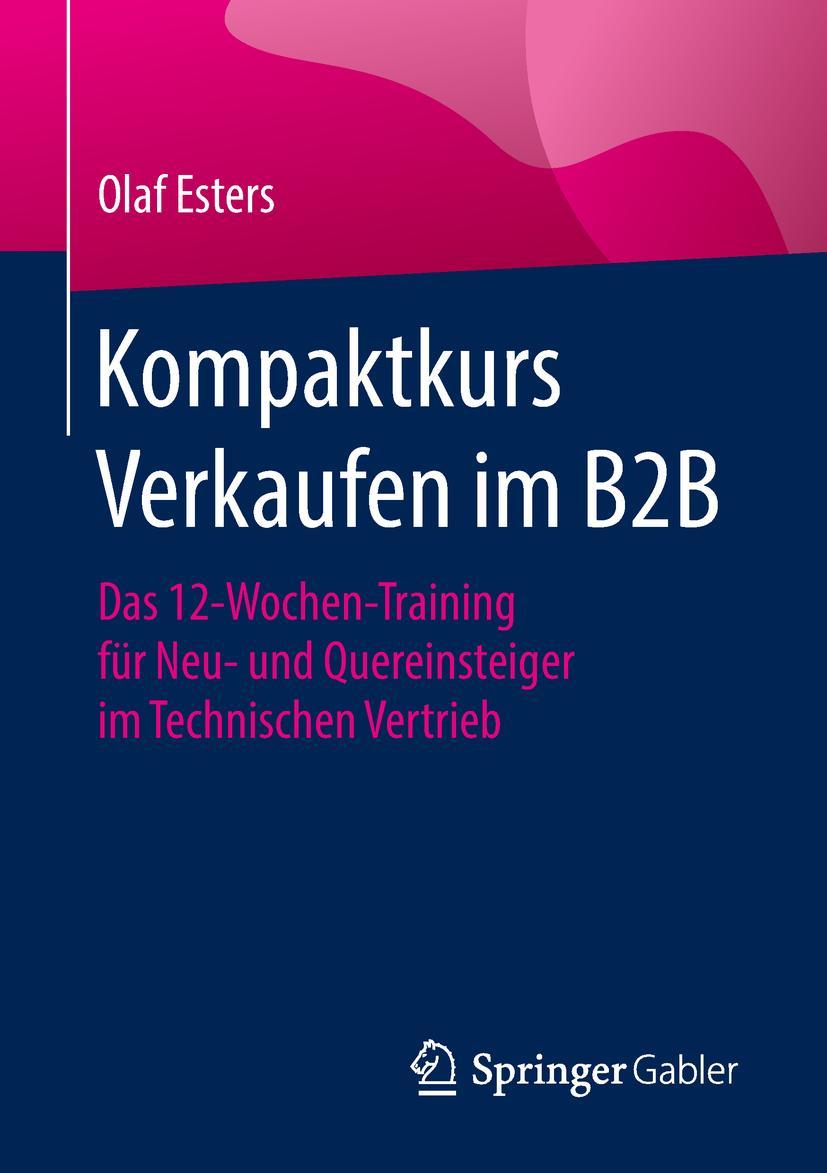 Cover: 9783658156770 | Kompaktkurs Verkaufen im B2B | Olaf Esters | Taschenbuch | XIX | 2018