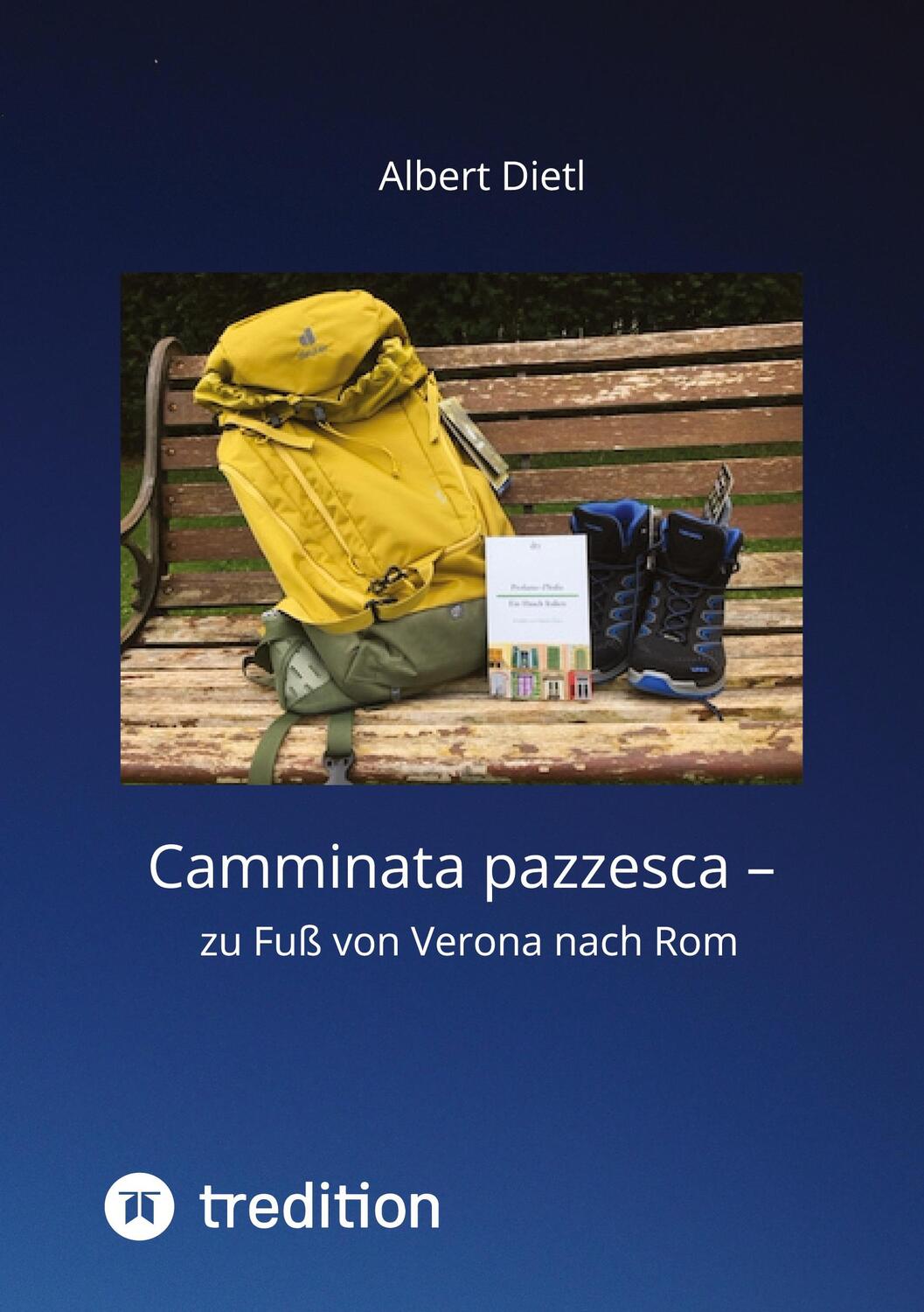 Cover: 9783347459076 | Camminata pazzesca ¿ zu Fuß von Verona nach Rom | Albert Dietl | Buch
