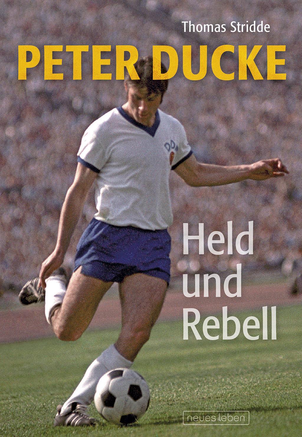 Cover: 9783355018500 | Peter Ducke - Held und Rebell | Die Peter-Ducke-Story | Stridde | Buch