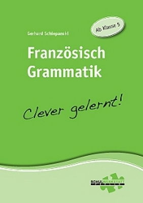 Cover: 9783940257079 | Französisch Grammatik - Clever gelernt! | Ab Klasse 5 | Schiepanski