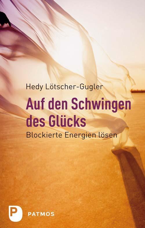 Cover: 9783843601887 | Auf den Schwingen des Glücks | Blockierte Energien lösen | Taschenbuch