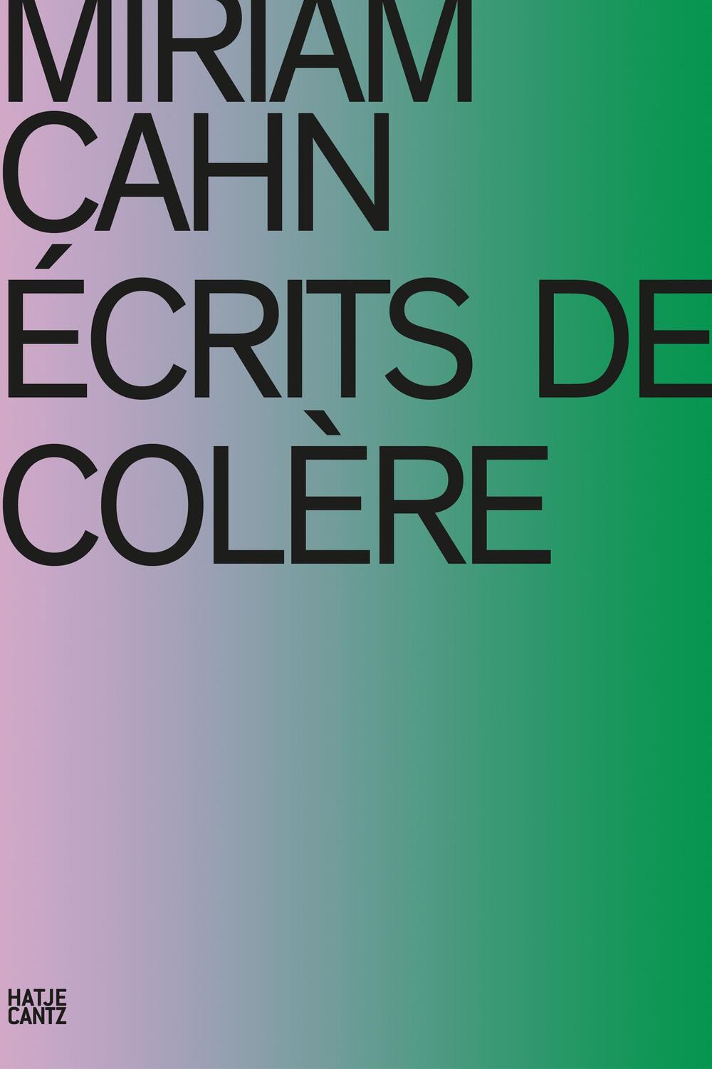 Cover: 9783775754842 | Miriam Cahn | ÉCRITS DE COLÈRE | Miriam Cahn | Taschenbuch | 300 S.