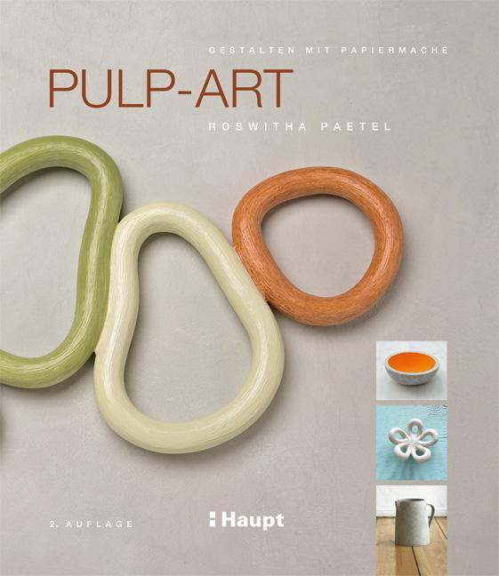 Cover: 9783258602196 | Pulp-Art | Gestalten mit Papiermaché | Roswitha Paetel | Buch | 2020