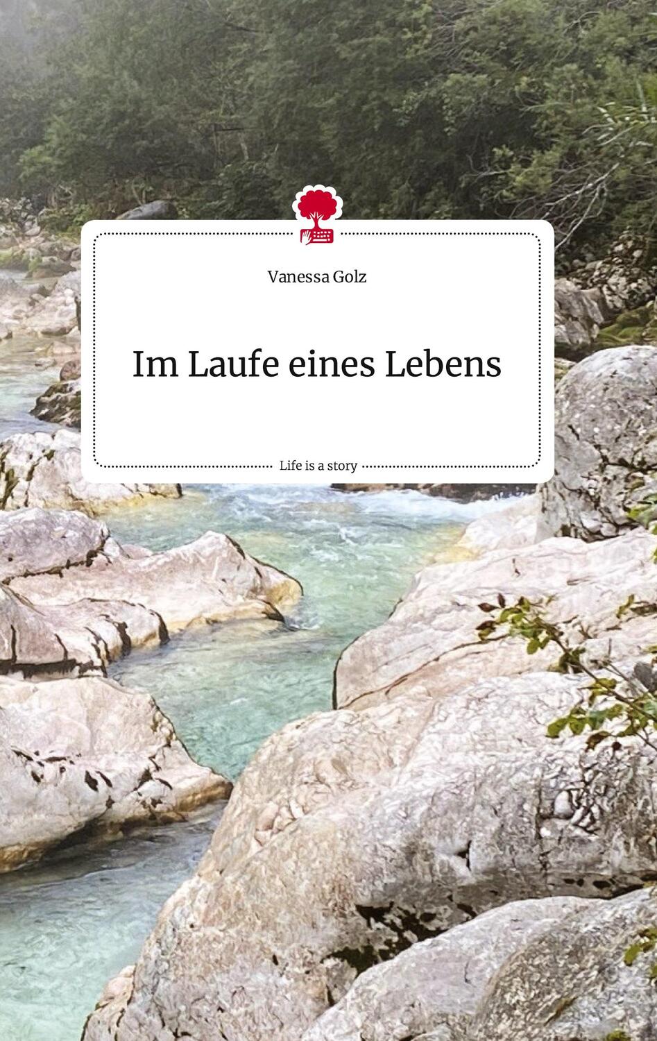 Cover: 9783710808111 | Im Laufe eines Lebens. Life is a Story - story.one | Vanessa Golz