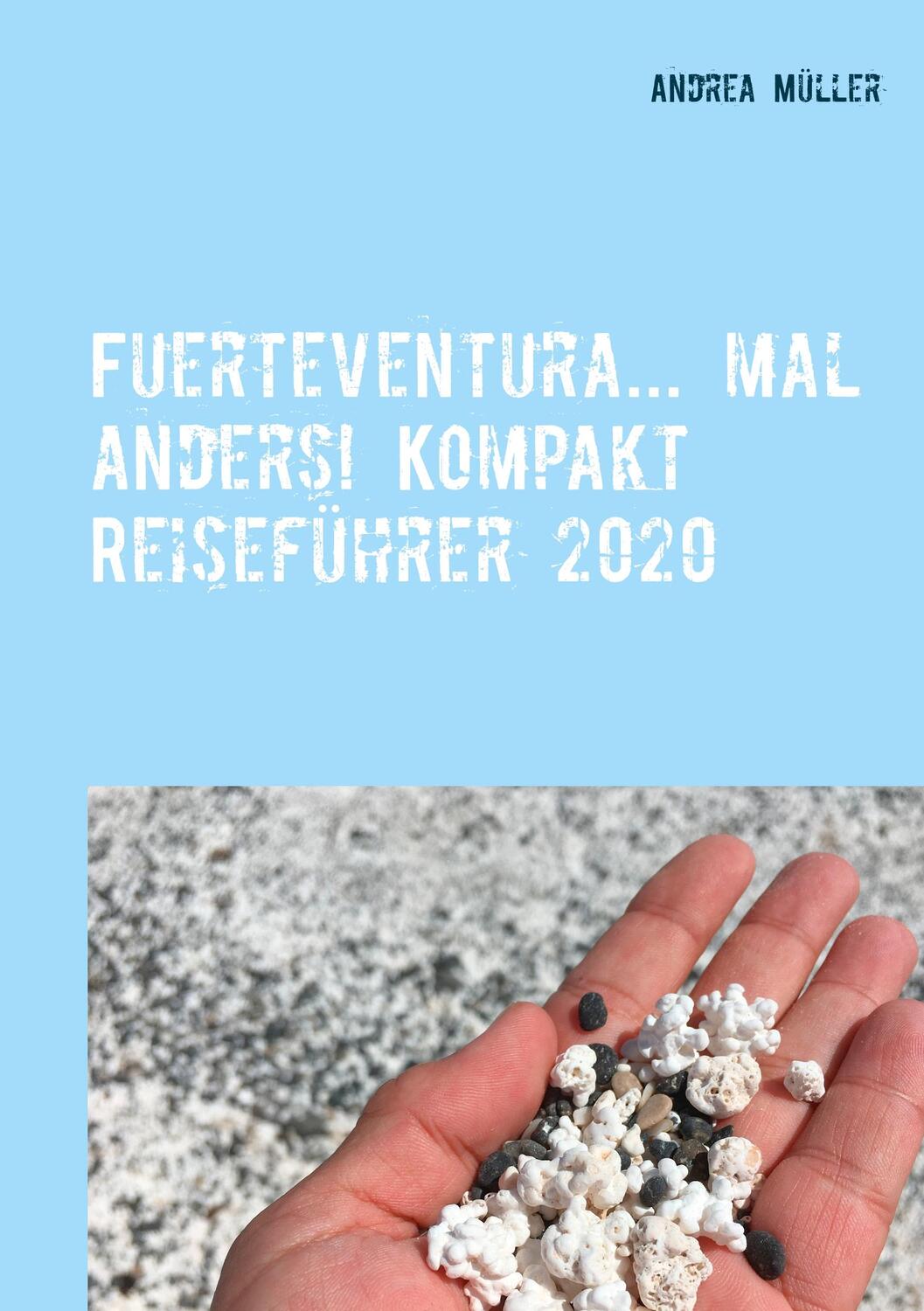Cover: 9783750471139 | Fuerteventura... mal anders! Kompakt Reiseführer 2020 | Andrea Müller