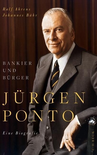 Cover: 9783406655814 | Jürgen Ponto | Bankier und Bürger, Eine Biografie | Ahrens | Buch