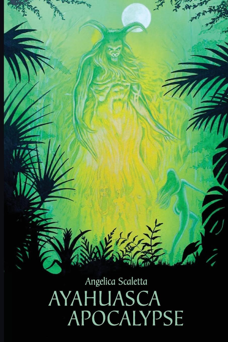 Cover: 9780954549589 | AYAHUASCA APOCALYPSE | Angelica Scaletta | Taschenbuch | Paperback