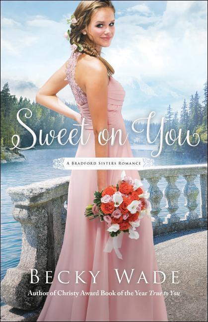 Cover: 9780764219382 | Sweet on You | Becky Wade | Taschenbuch | A Bradford Sisters Romance