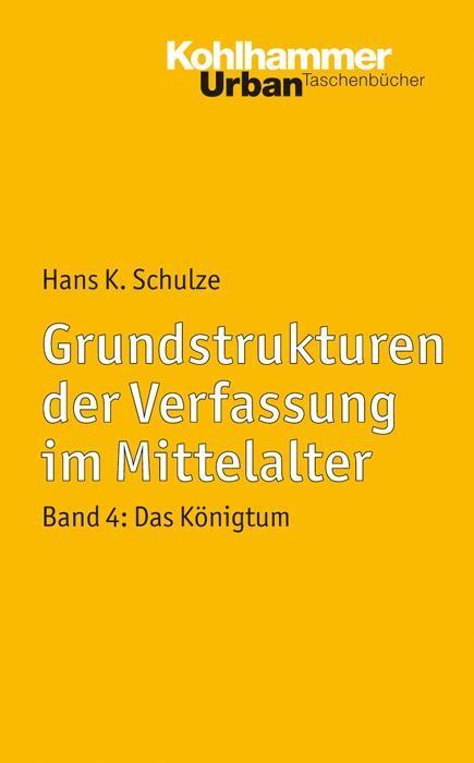 Cover: 9783170148635 | Grundstrukturen der Verfassung im Mittelalter 4 | Hans K Schulze