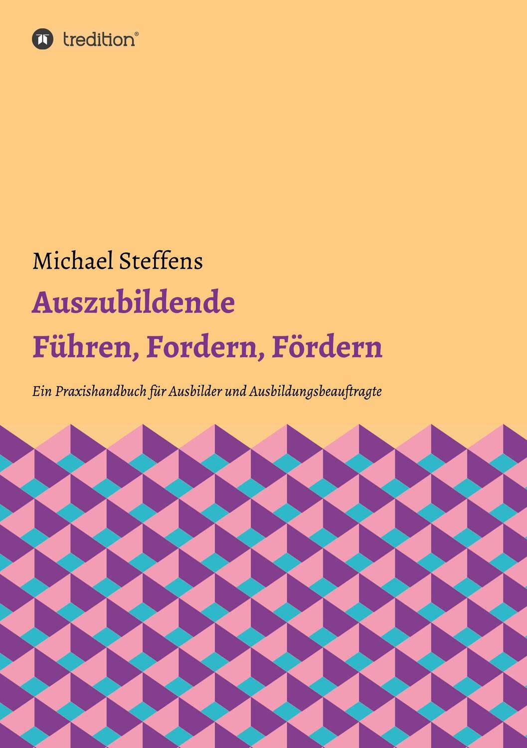 Cover: 9783347035782 | Auszubildende Führen, Fordern, Fördern | Michael Steffens | Buch