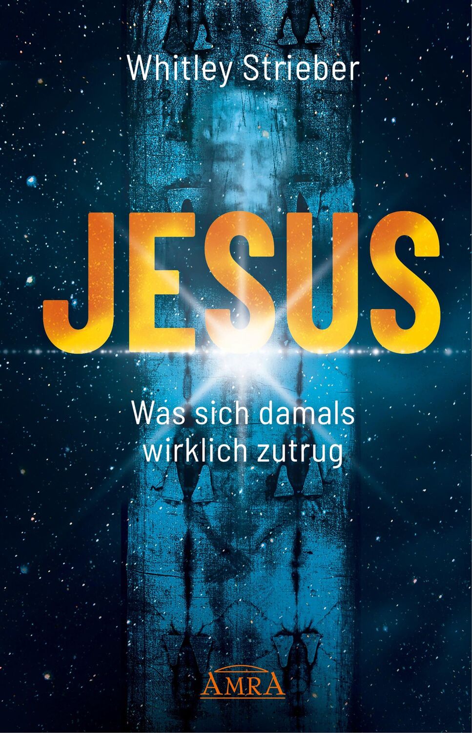 Cover: 9783954475292 | JESUS. Was sich damals wirklich zutrug | Whitley Strieber | Buch