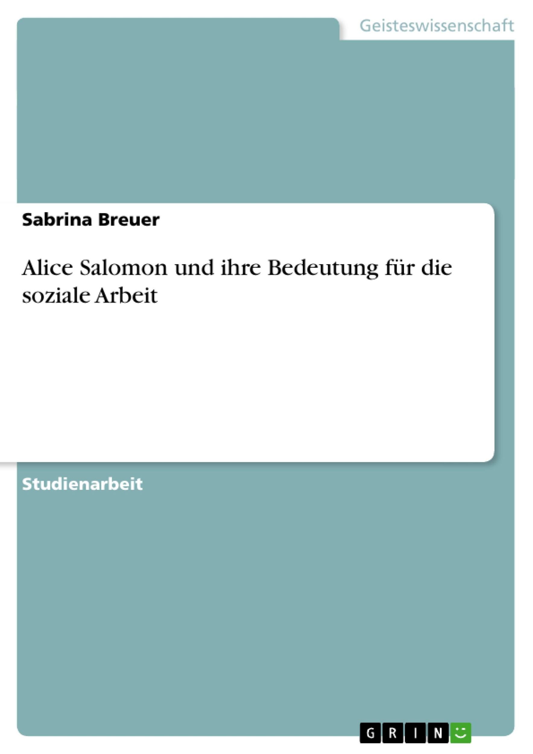 Cover: 9783638925655 | Alice Salomon und ihre Bedeutung für die soziale Arbeit | Breuer