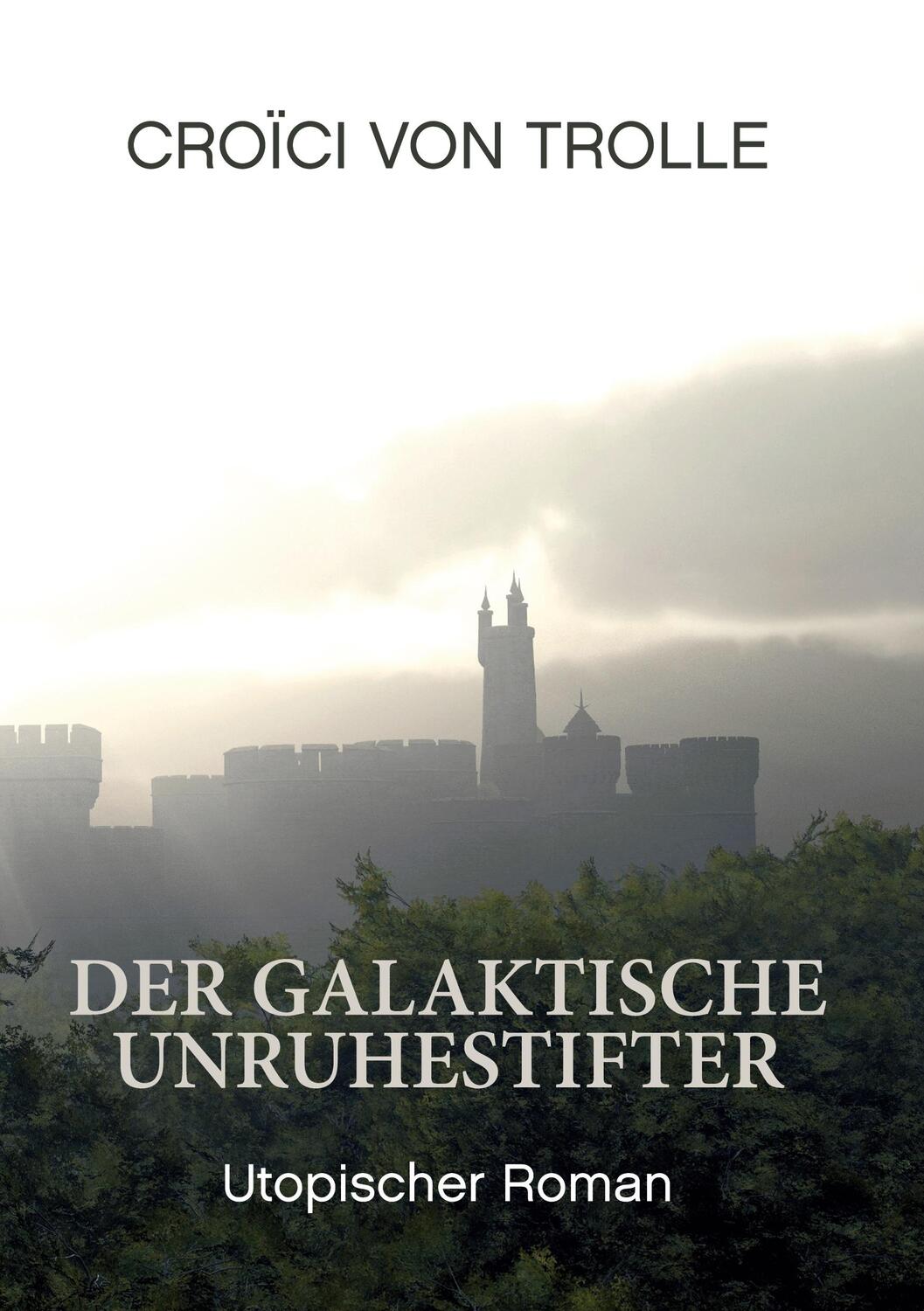 Cover: 9783758392832 | Der galaktische Unruhestifter | Croici von Trolle | Taschenbuch | 2024