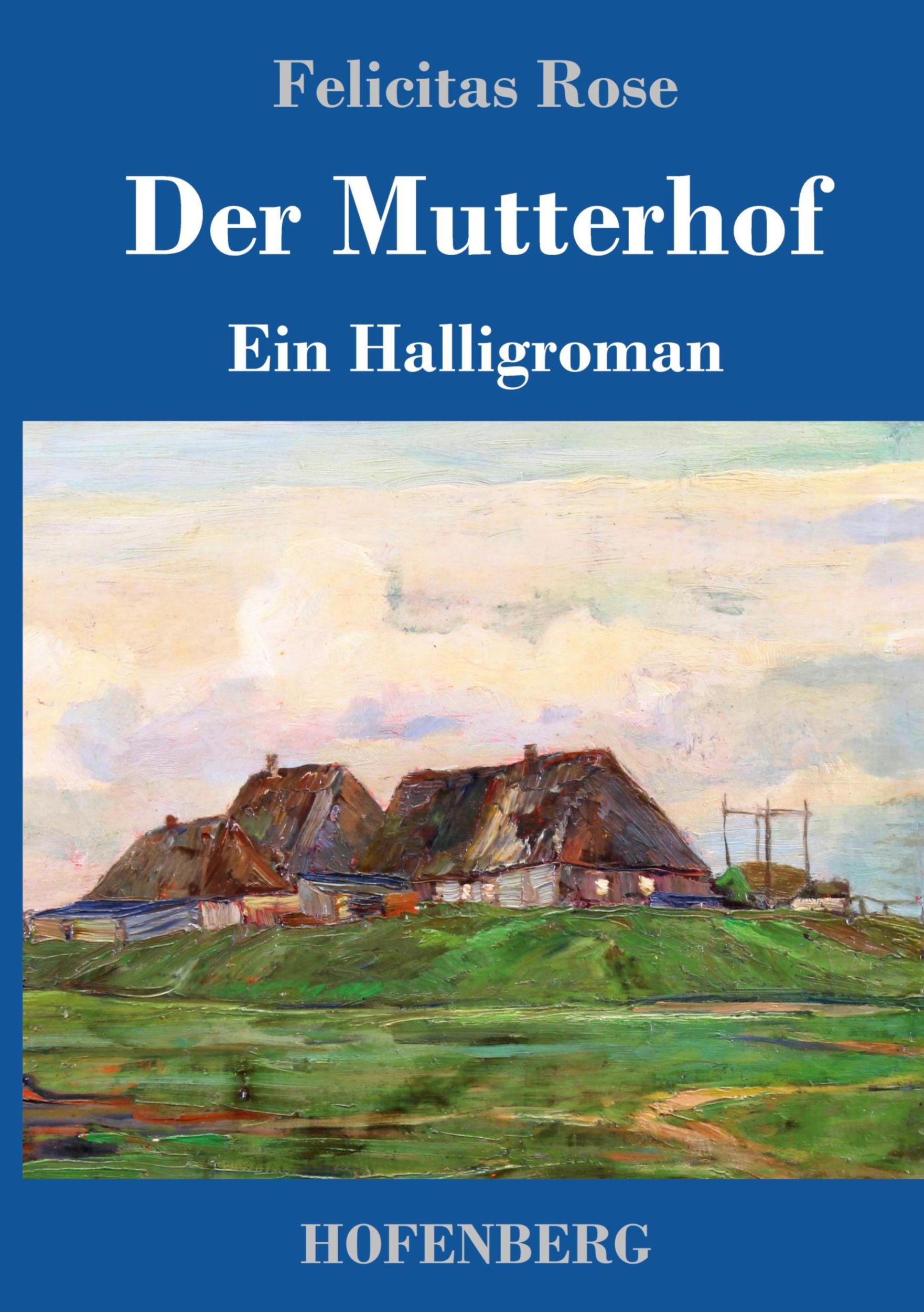 Cover: 9783743747524 | Der Mutterhof | Ein Halligroman | Felicitas Rose | Buch | 184 S.