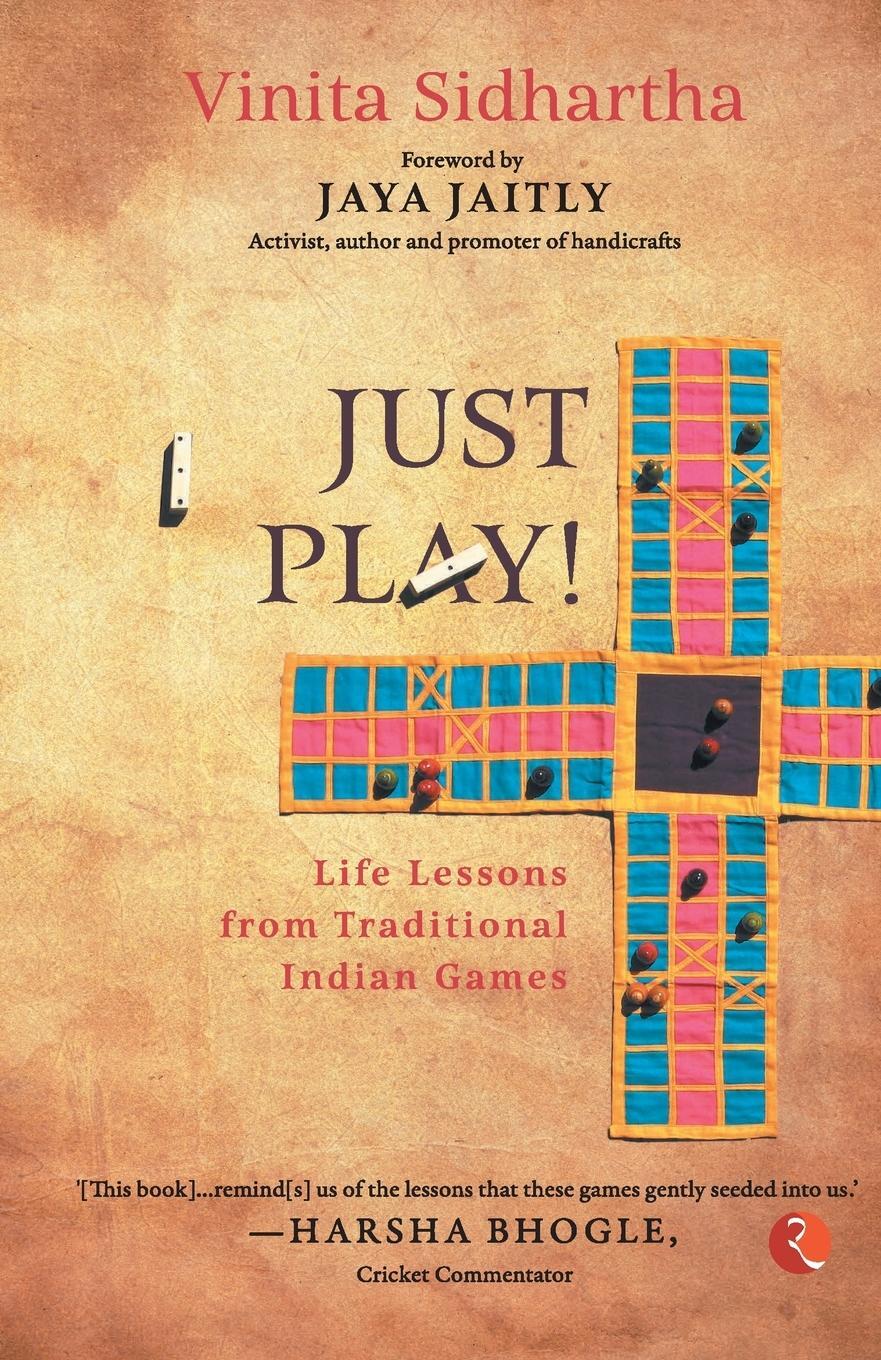 Cover: 9789355205698 | JUST PLAY! Life lessons from Traditional Indian Games | Sidhartha