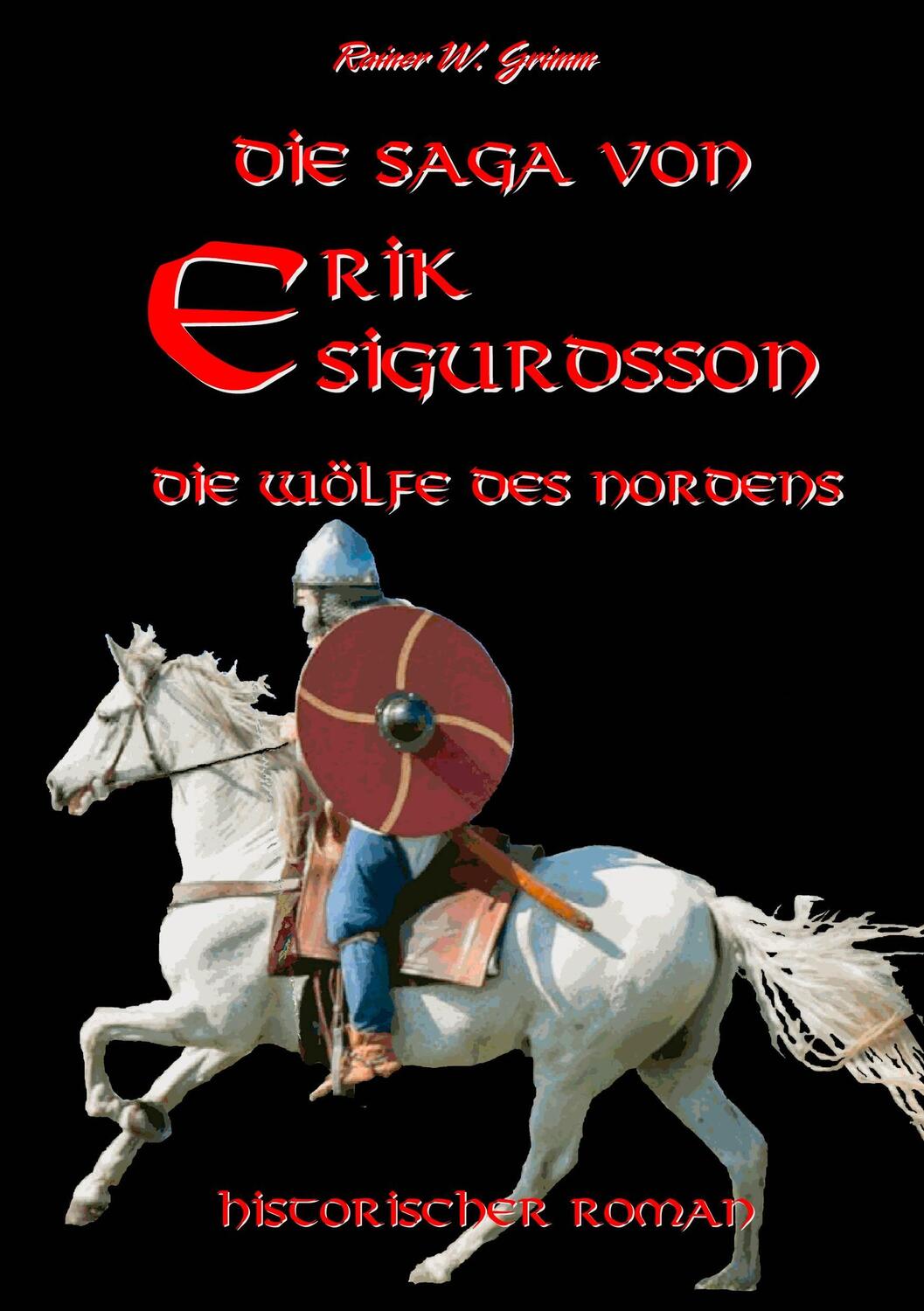 Cover: 9783744837422 | Die Saga von Erik Sigurdsson | Die Wölfe des Nordens | Rainer W. Grimm