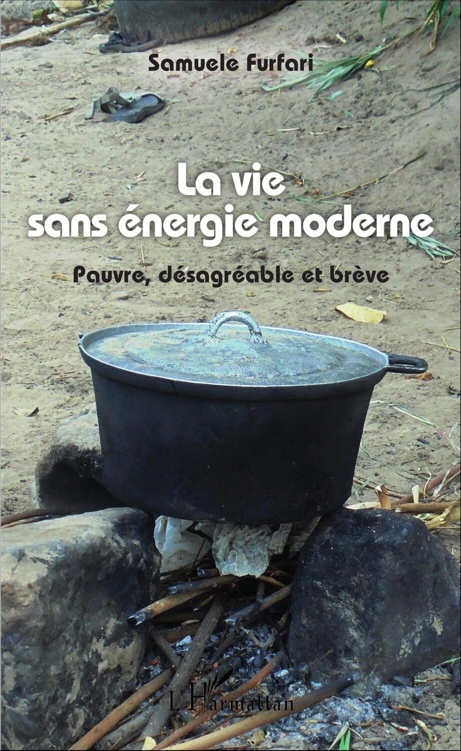Cover: 9782343099880 | La vie sans énergie moderne | Pauvre, désagréable et brève | Furfari