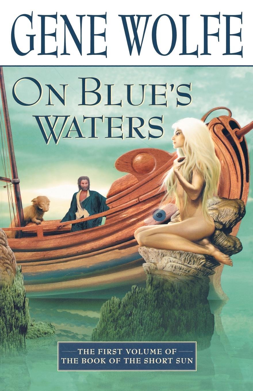 Cover: 9780312872571 | On Blue's Waters | Volume One of 'The Book of the Short Sun' | Wolfe