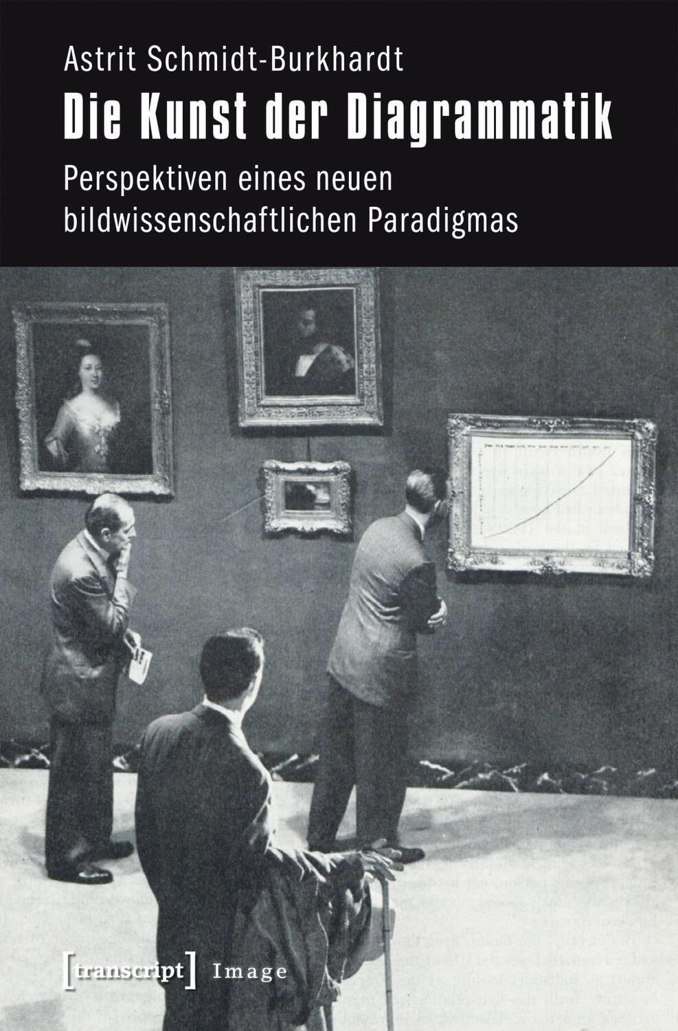 Cover: 9783837636314 | Die Kunst der Diagrammatik | Astrit Schmidt-Burkhardt | Taschenbuch