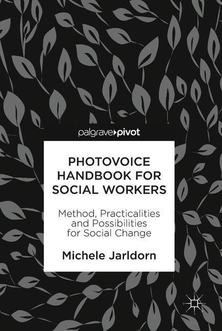Cover: 9783319945101 | Photovoice Handbook for Social Workers | Michele Jarldorn | Buch | XI