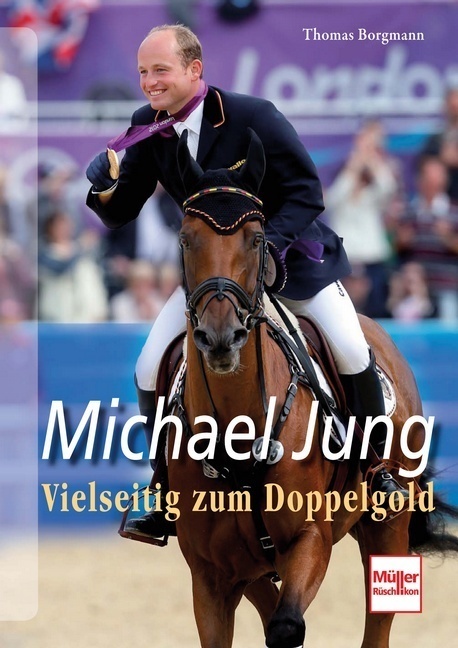 Cover: 9783275019021 | Michael Jung | Vielseitig zum Doppelgold | Thomas Borgmann | Buch
