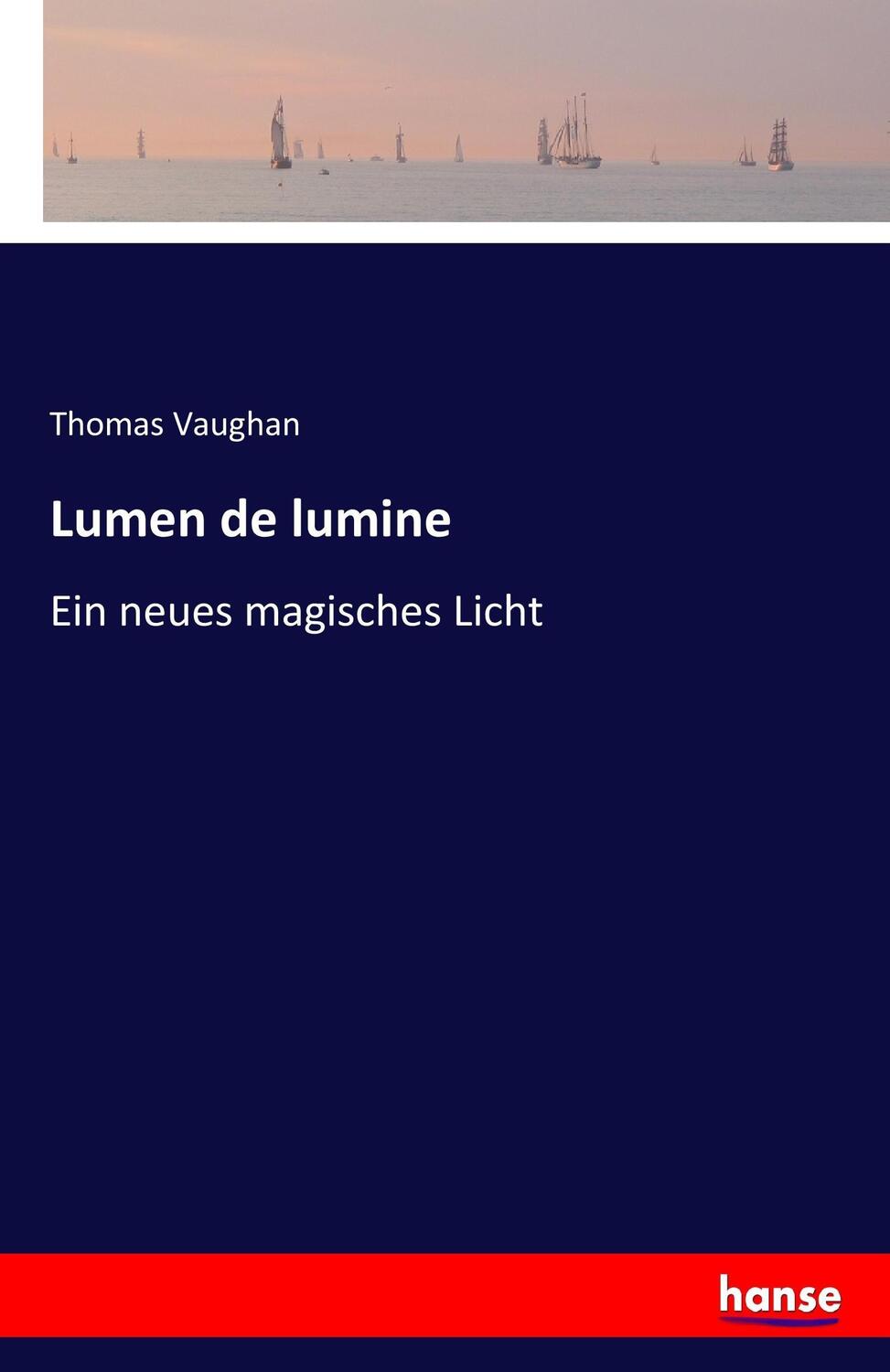 Cover: 9783743606968 | Lumen de lumine | Ein neues magisches Licht | Thomas Vaughan | Buch