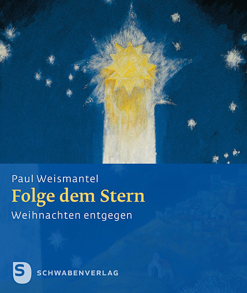 Cover: 9783796616792 | Folge dem Stern | Weihnachten entgegen | Paul Weismantel | Broschüre