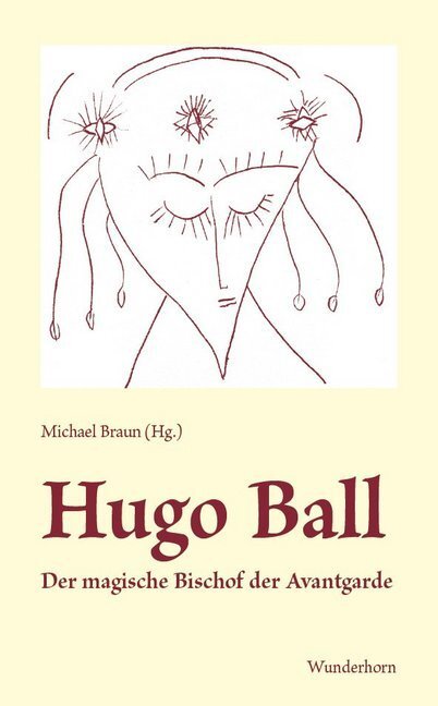 Cover: 9783884233641 | Hugo Ball | Der magische Bischof der Avantgarde | Michael Braun | Buch