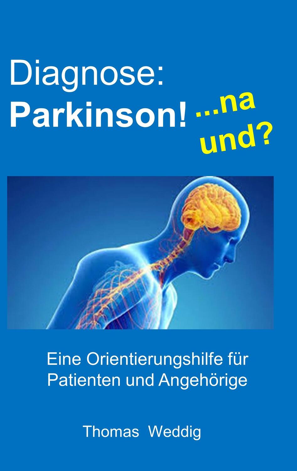 Cover: 9783738630473 | Diagnose: Parkinson! ... na und? | Thomas Weddig | Taschenbuch