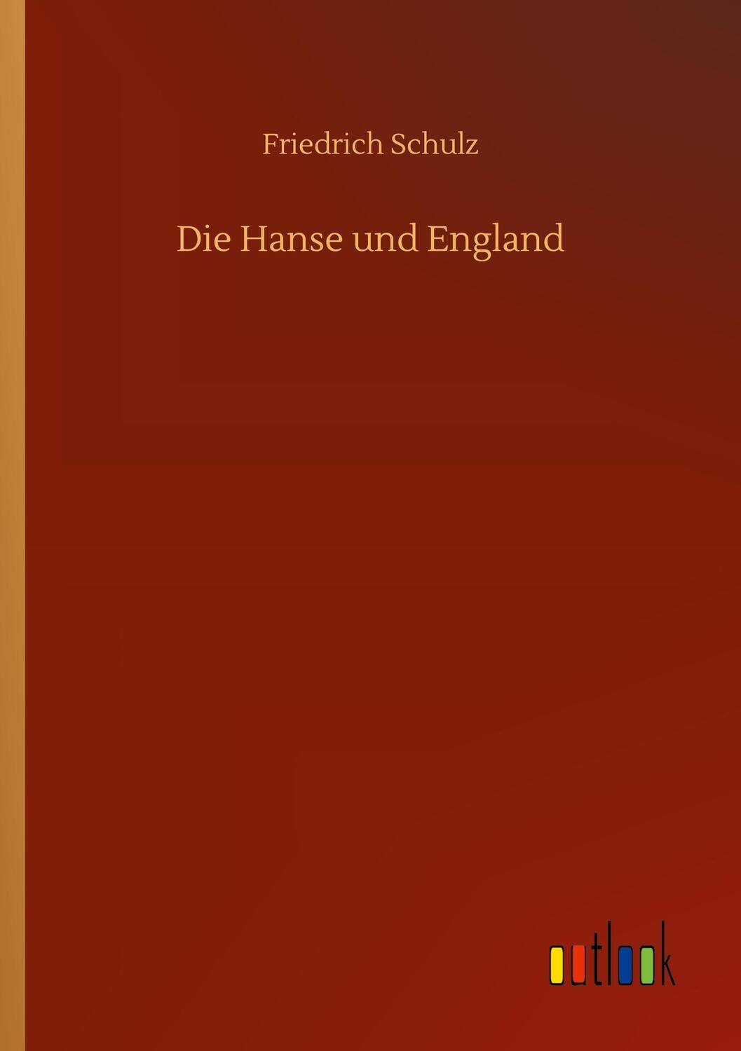 Cover: 9783752424621 | Die Hanse und England | Friedrich Schulz | Taschenbuch | Paperback