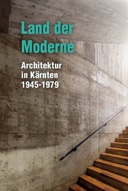 Cover: 9783854156031 | Land der Moderne | Architektur in Kärnten 1945-1979 | Vejnik Lukas