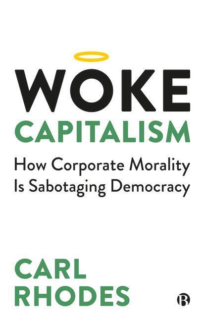 Cover: 9781529211672 | Woke Capitalism | How Corporate Morality is Sabotaging Democracy