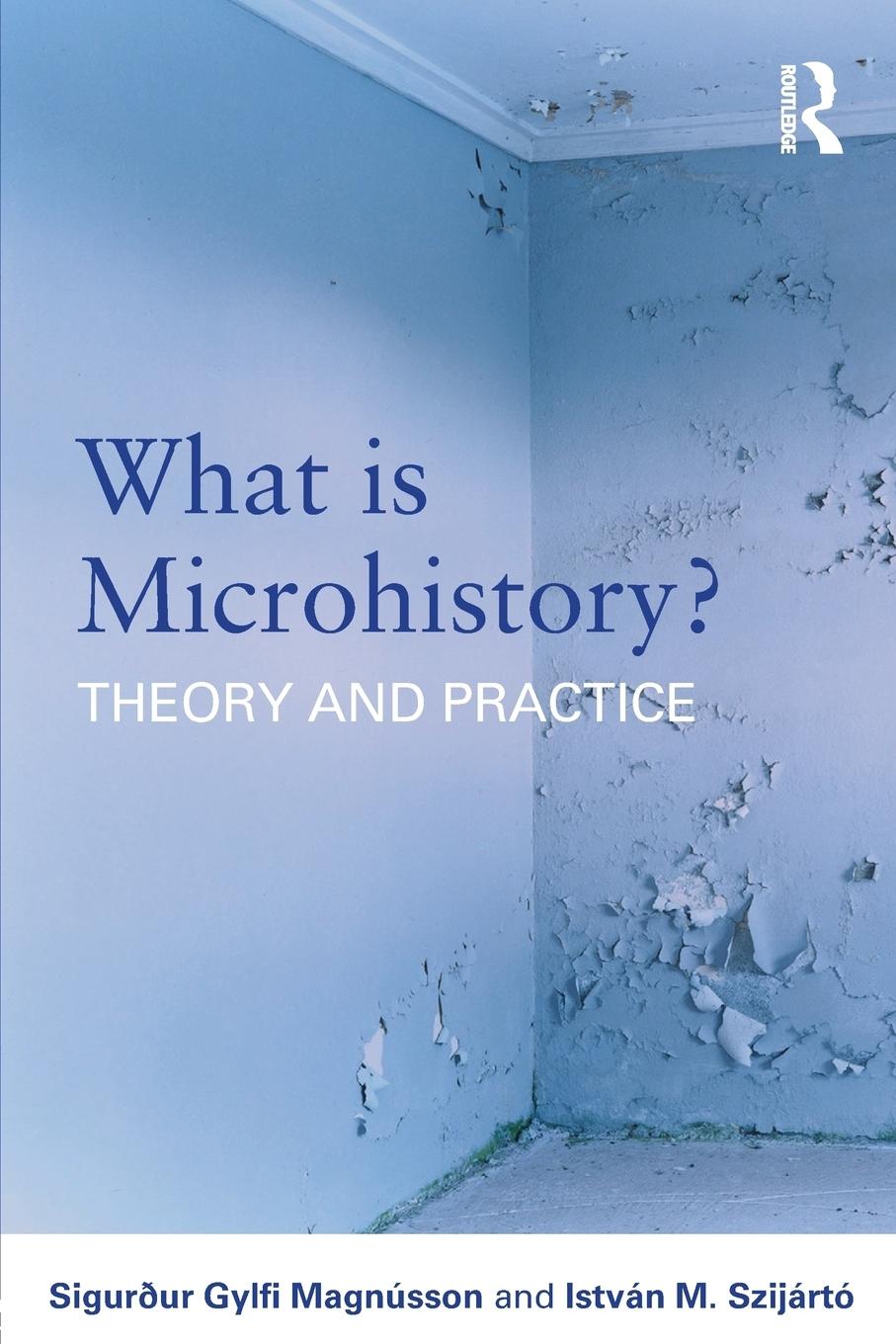 Cover: 9780415692090 | What is Microhistory? | Theory and Practice | Magnússon (u. a.) | Buch