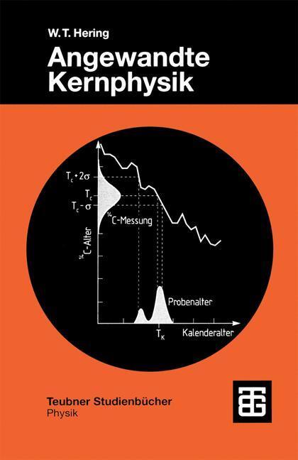Cover: 9783519032441 | Angewandte Kernphysik | Einführung und Übersicht | Wilhelm T. Hering