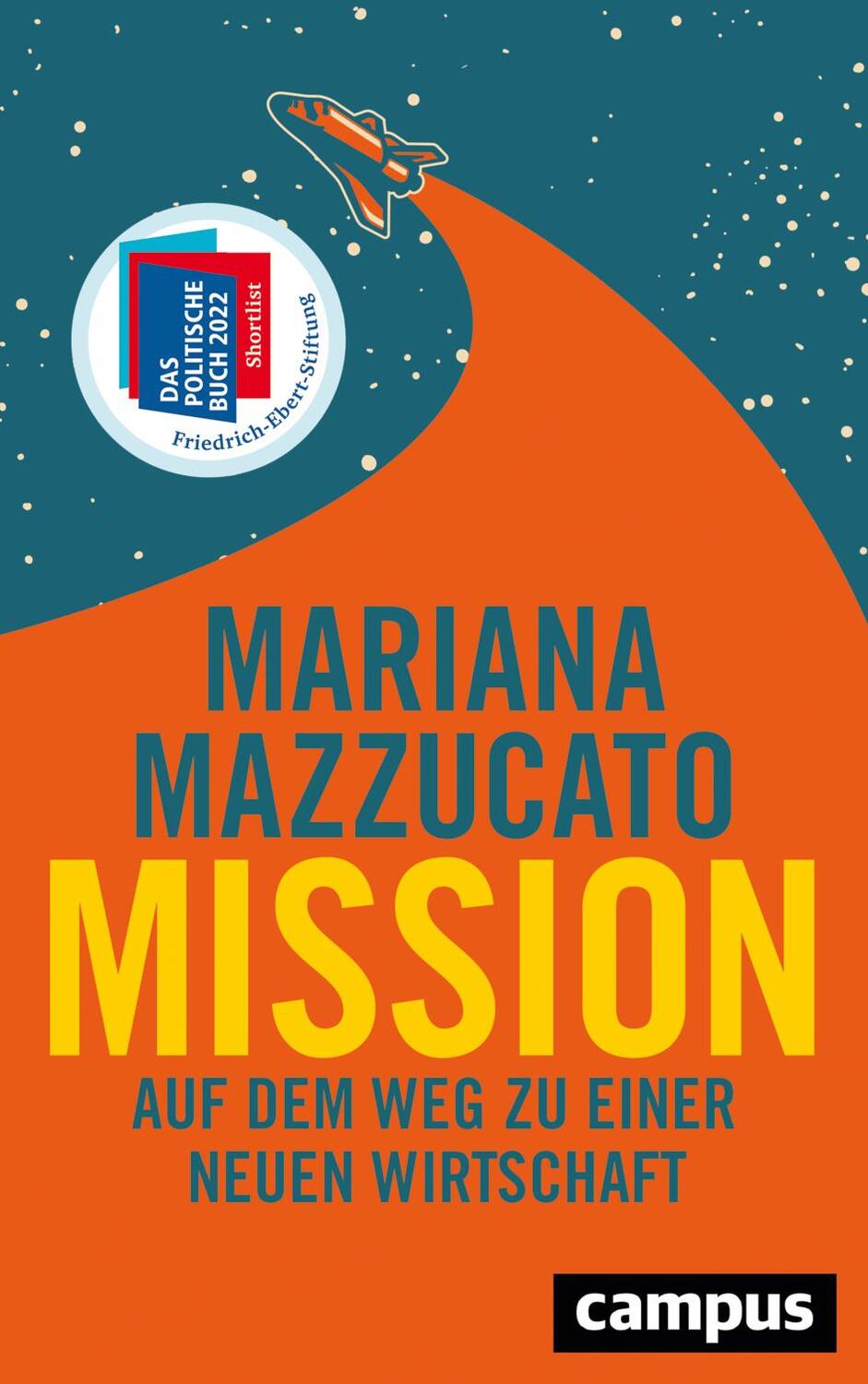 Cover: 9783593512747 | Mission | Auf dem Weg zu einer neuen Wirtschaft | Mariana Mazzucato