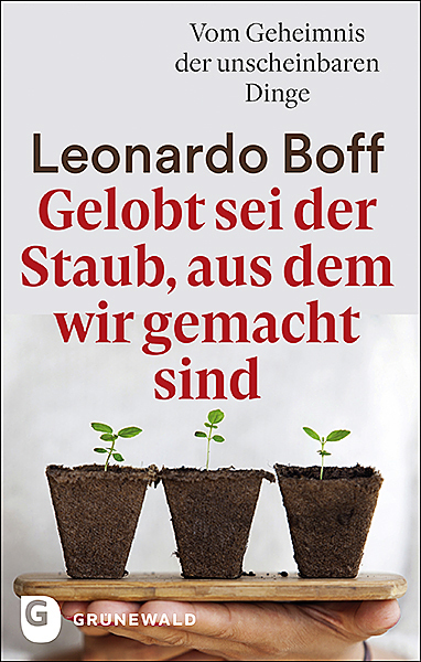 Cover: 9783786732327 | Gelobt sei der Staub, aus dem wir gemacht sind | Leonard Boff | Buch