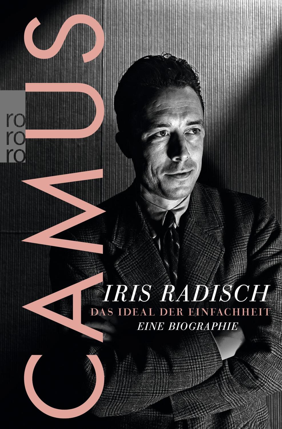 Cover: 9783499628016 | Camus | Das Ideal der Einfachheit. Eine Biographie | Iris Radisch