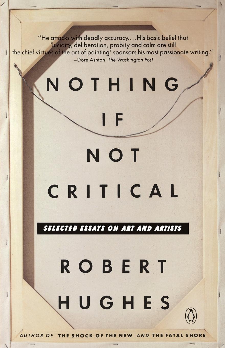 Cover: 9780140165241 | Nothing If Not Critical | Selected Essays on Art and Artists | Hughes