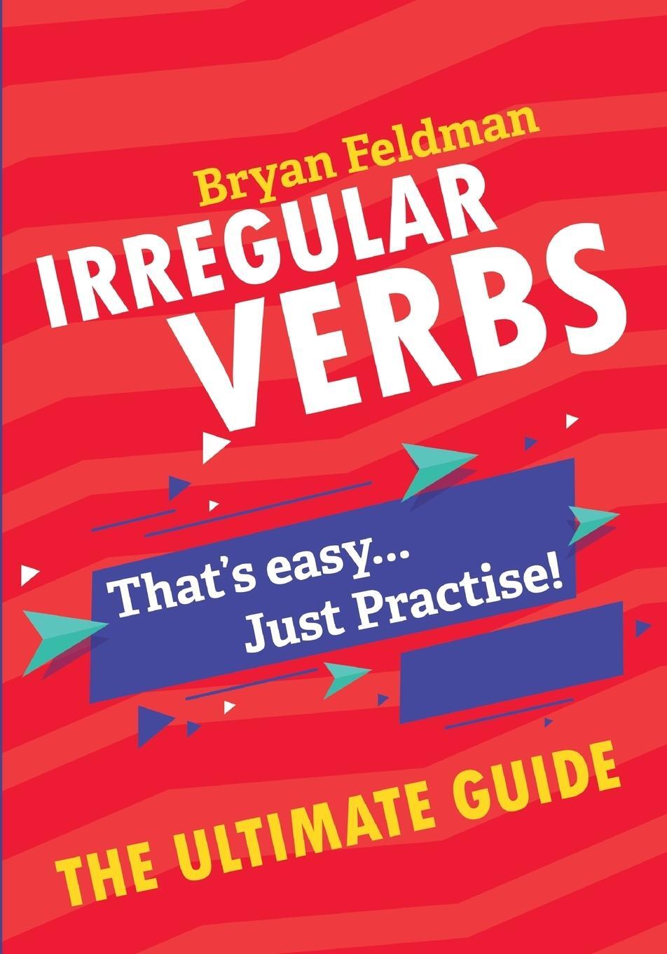 Cover: 9781718921399 | Irregular Verbs. The Ultimate Guide | That's easy. Just Practise!