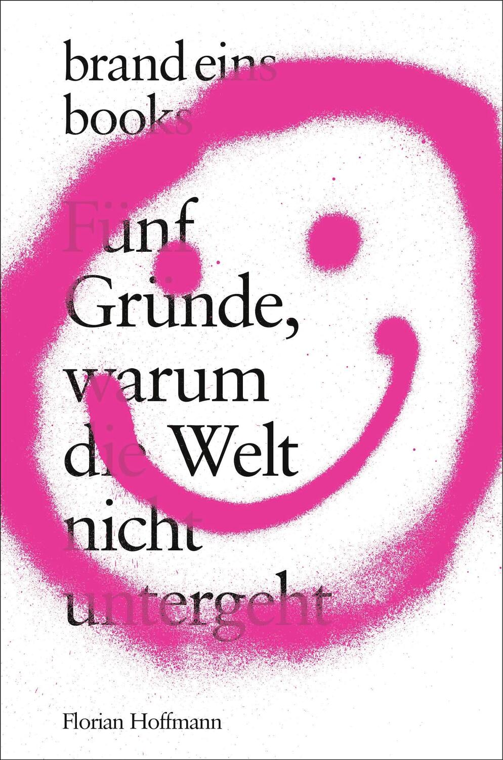 Cover: 9783989280168 | Fünf Gründe, warum die Welt nicht untergeht | brand eins books | Buch