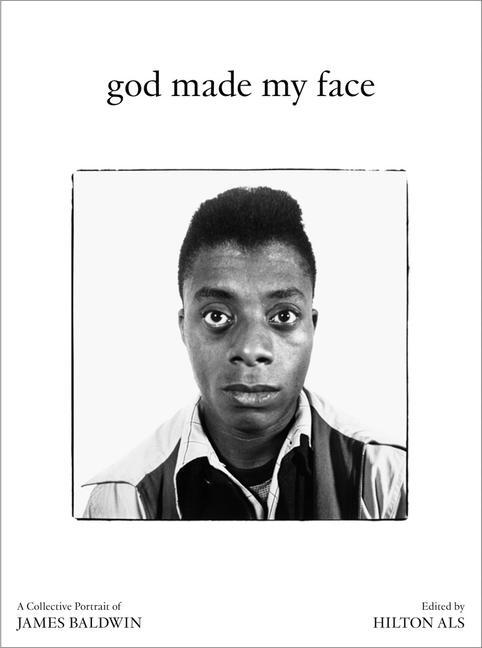 Cover: 9781954947092 | God Made My Face: A Collective Portrait of James Baldwin | Hilton Als
