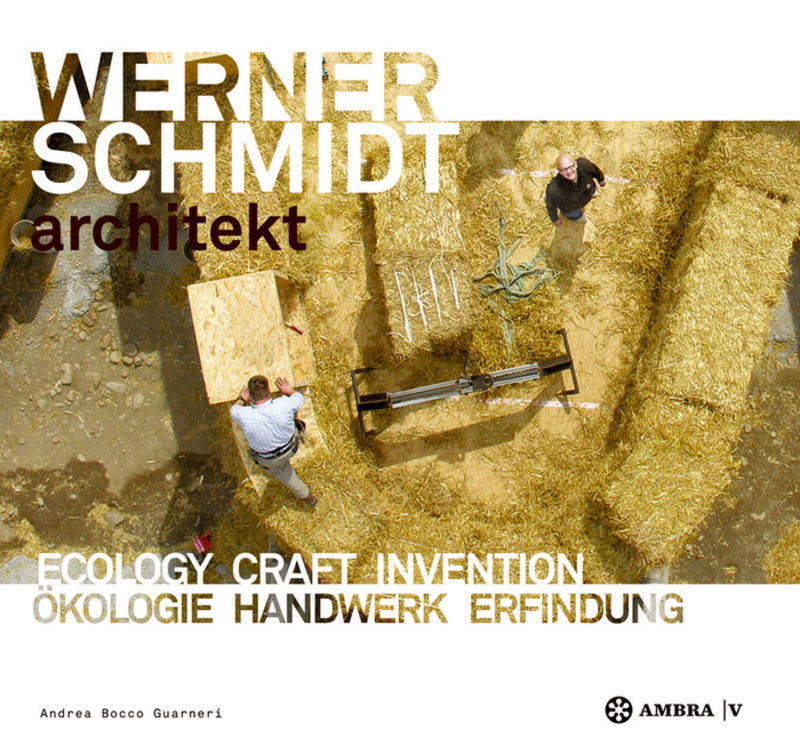 Cover: 9783990435052 | Werner Schmidt Architect. Ecology Craft Invention. Ökologisch Bauen