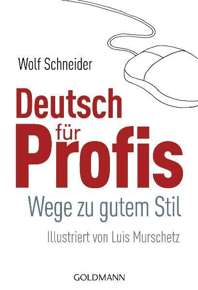 Cover: 9783442161751 | Deutsch für Profis | Wege zu gutem Stil | Wolf Schneider | Taschenbuch