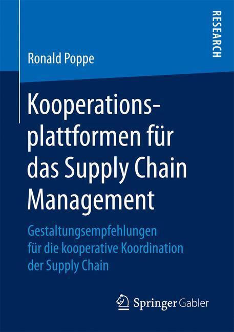 Cover: 9783658163686 | Kooperationsplattformen für das Supply Chain Management | Ronald Poppe