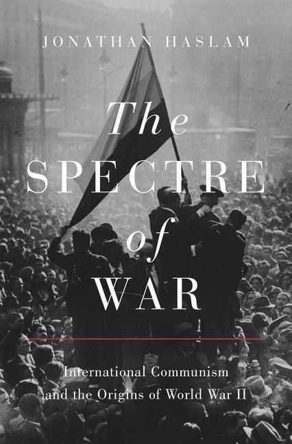 Cover: 9780691182650 | The Spectre of War: International Communism and the Origins of...