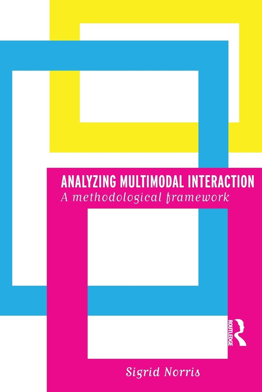 Cover: 9780415328562 | Analyzing Multimodal Interaction | A Methodological Framework | Norris